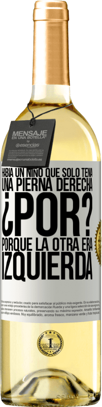 29,95 € Envío gratis | Vino Blanco Edición WHITE Había un niño que sólo tenía una pierna derecha. ¿Por? Porque la otra era izquierda Etiqueta Blanca. Etiqueta personalizable Vino joven Cosecha 2024 Verdejo