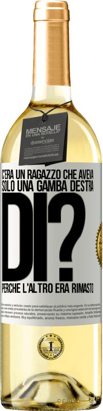 29,95 € Spedizione Gratuita | Vino bianco Edizione WHITE C'era un ragazzo che aveva solo una gamba destra. Di? Perché l'altro era rimasto Etichetta Bianca. Etichetta personalizzabile Vino giovane Raccogliere 2023 Verdejo