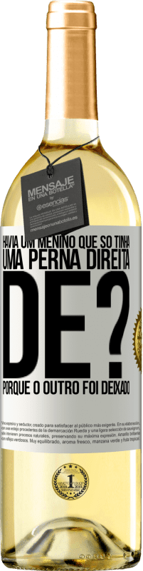 29,95 € Envio grátis | Vinho branco Edição WHITE Havia um menino que só tinha uma perna direita. De? Porque o outro foi deixado Etiqueta Branca. Etiqueta personalizável Vinho jovem Colheita 2023 Verdejo