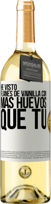 29,95 € Envío gratis | Vino Blanco Edición WHITE He visto flanes de vainilla con más huevos que tú Etiqueta Blanca. Etiqueta personalizable Vino joven Cosecha 2024 Verdejo