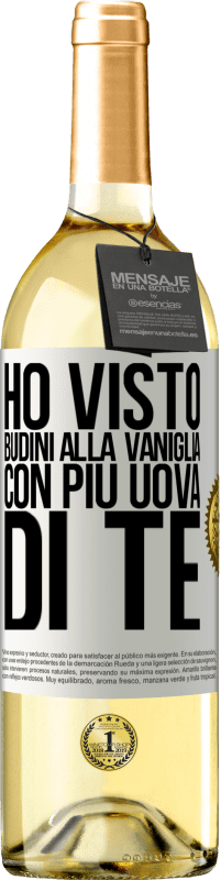 29,95 € Spedizione Gratuita | Vino bianco Edizione WHITE Ho visto budini alla vaniglia con più uova di te Etichetta Bianca. Etichetta personalizzabile Vino giovane Raccogliere 2024 Verdejo