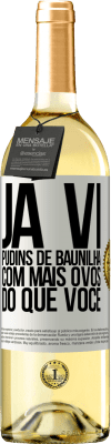 29,95 € Envio grátis | Vinho branco Edição WHITE Já vi pudins de baunilha com mais ovos do que você Etiqueta Branca. Etiqueta personalizável Vinho jovem Colheita 2023 Verdejo