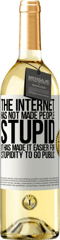 29,95 € Free Shipping | White Wine WHITE Edition The Internet has not made people stupid, it has made it easier for stupidity to go public White Label. Customizable label Young wine Harvest 2024 Verdejo