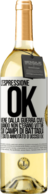 29,95 € Spedizione Gratuita | Vino bianco Edizione WHITE L'espressione OK viene dalla guerra civile, quando non c'erano vittime sui campi di battaglia, è stato annotato 0 ucciso (OK) Etichetta Bianca. Etichetta personalizzabile Vino giovane Raccogliere 2023 Verdejo