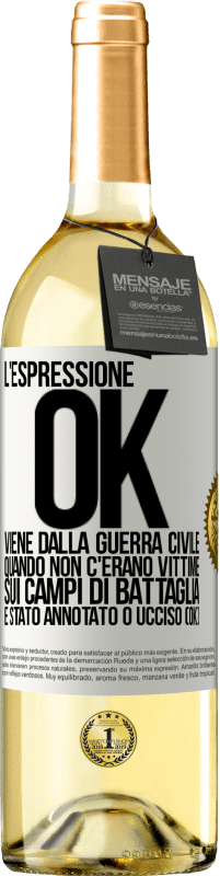 29,95 € Spedizione Gratuita | Vino bianco Edizione WHITE L'espressione OK viene dalla guerra civile, quando non c'erano vittime sui campi di battaglia, è stato annotato 0 ucciso (OK) Etichetta Bianca. Etichetta personalizzabile Vino giovane Raccogliere 2023 Verdejo