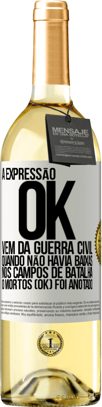 29,95 € Envio grátis | Vinho branco Edição WHITE A expressão OK vem da Guerra Civil, quando não havia baixas nos campos de batalha, 0 mortos (OK) foi anotado Etiqueta Branca. Etiqueta personalizável Vinho jovem Colheita 2023 Verdejo