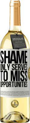 29,95 € Free Shipping | White Wine WHITE Edition Shame only serves to miss opportunities White Label. Customizable label Young wine Harvest 2023 Verdejo