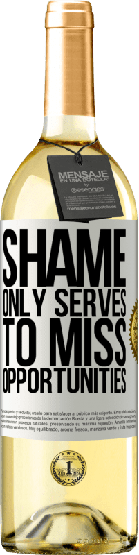 29,95 € Free Shipping | White Wine WHITE Edition Shame only serves to miss opportunities White Label. Customizable label Young wine Harvest 2025 Verdejo