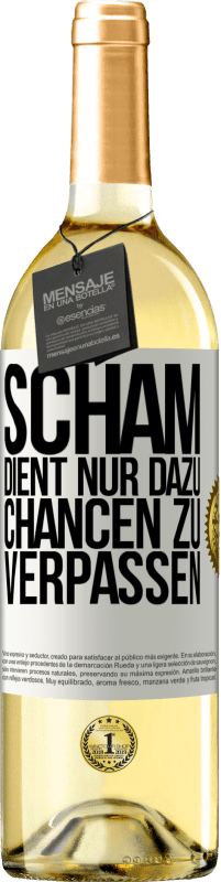 29,95 € Kostenloser Versand | Weißwein WHITE Ausgabe Scham dient nur dazu, Chancen zu verpassen Weißes Etikett. Anpassbares Etikett Junger Wein Ernte 2024 Verdejo