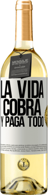 29,95 € Envío gratis | Vino Blanco Edición WHITE La vida cobra y paga todo Etiqueta Blanca. Etiqueta personalizable Vino joven Cosecha 2024 Verdejo