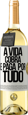 29,95 € Envio grátis | Vinho branco Edição WHITE A vida cobra e paga por tudo Etiqueta Branca. Etiqueta personalizável Vinho jovem Colheita 2023 Verdejo