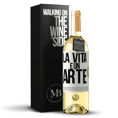 «La vita è un'arte» Edizione WHITE