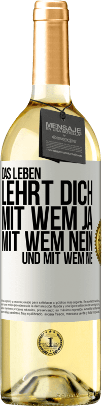 29,95 € Kostenloser Versand | Weißwein WHITE Ausgabe Das Leben lehrt dich, mit wem ja, mit wem nein, und mit wem nie Weißes Etikett. Anpassbares Etikett Junger Wein Ernte 2023 Verdejo