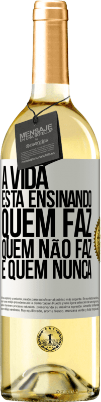 29,95 € Envio grátis | Vinho branco Edição WHITE A vida está ensinando quem faz, quem não faz e quem nunca Etiqueta Branca. Etiqueta personalizável Vinho jovem Colheita 2025 Verdejo