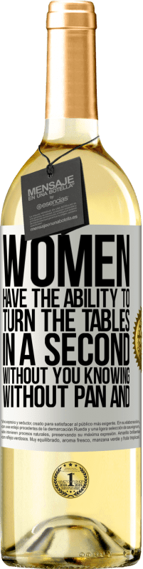 29,95 € Free Shipping | White Wine WHITE Edition Women have the ability to turn the tables in a second. Without you knowing, without pan and without omelette White Label. Customizable label Young wine Harvest 2025 Verdejo