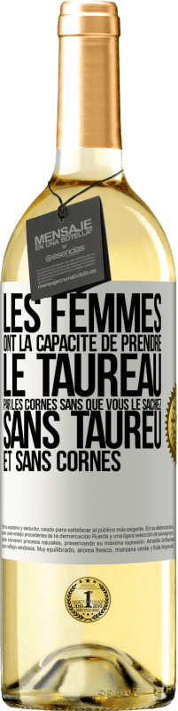 29,95 € Envoi gratuit | Vin blanc Édition WHITE Les femmes ont la capacité de prendre le taureau par les cornes. Sans que vous le sachiez, sans taureu et sans cornes Étiquette Blanche. Étiquette personnalisable Vin jeune Récolte 2023 Verdejo