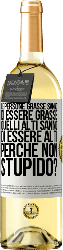 29,95 € Spedizione Gratuita | Vino bianco Edizione WHITE Le persone grasse sanno di essere grasse. Quelli alti sanno di essere alti. Perché non stupido? Etichetta Bianca. Etichetta personalizzabile Vino giovane Raccogliere 2023 Verdejo