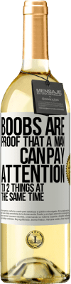 29,95 € Free Shipping | White Wine WHITE Edition Boobs are proof that a man can pay attention to 2 things at the same time White Label. Customizable label Young wine Harvest 2025 Verdejo
