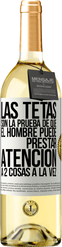 29,95 € Envío gratis | Vino Blanco Edición WHITE Las tetas son la prueba de que el hombre puede prestar atención a 2 cosas a la vez Etiqueta Blanca. Etiqueta personalizable Vino joven Cosecha 2024 Verdejo