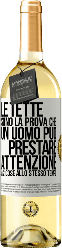 29,95 € Spedizione Gratuita | Vino bianco Edizione WHITE Le tette sono la prova che un uomo può prestare attenzione a 2 cose allo stesso tempo Etichetta Bianca. Etichetta personalizzabile Vino giovane Raccogliere 2024 Verdejo