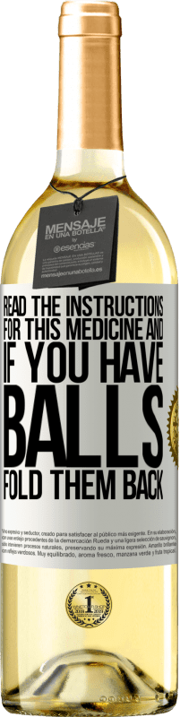 29,95 € Free Shipping | White Wine WHITE Edition Read the instructions for this medicine and if you have balls, fold them back White Label. Customizable label Young wine Harvest 2024 Verdejo