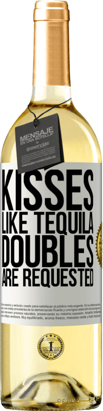 29,95 € Free Shipping | White Wine WHITE Edition Kisses like tequila. Doubles are requested White Label. Customizable label Young wine Harvest 2024 Verdejo