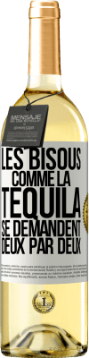 29,95 € Envoi gratuit | Vin blanc Édition WHITE Les bisous comme la tequila se demandent deux par deux Étiquette Blanche. Étiquette personnalisable Vin jeune Récolte 2024 Verdejo