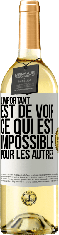 29,95 € Envoi gratuit | Vin blanc Édition WHITE L'important est de voir ce qui est impossible pour les autres Étiquette Blanche. Étiquette personnalisable Vin jeune Récolte 2024 Verdejo