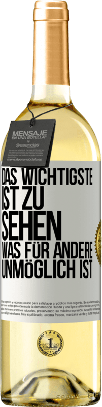 29,95 € Kostenloser Versand | Weißwein WHITE Ausgabe Das Wichtigste ist zu sehen, was für andere unmöglich ist Weißes Etikett. Anpassbares Etikett Junger Wein Ernte 2023 Verdejo