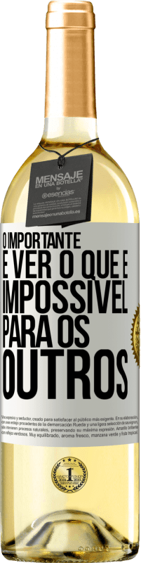 29,95 € Envio grátis | Vinho branco Edição WHITE O importante é ver o que é impossível para os outros Etiqueta Branca. Etiqueta personalizável Vinho jovem Colheita 2023 Verdejo