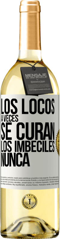 29,95 € Envío gratis | Vino Blanco Edición WHITE Los locos a veces se curan, los imbéciles nunca Etiqueta Blanca. Etiqueta personalizable Vino joven Cosecha 2024 Verdejo