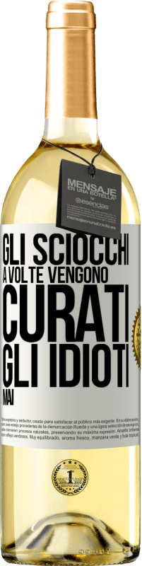 29,95 € Spedizione Gratuita | Vino bianco Edizione WHITE Gli sciocchi a volte vengono curati, gli idioti mai Etichetta Bianca. Etichetta personalizzabile Vino giovane Raccogliere 2023 Verdejo