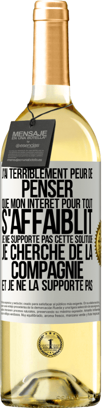 29,95 € Envoi gratuit | Vin blanc Édition WHITE J'ai terriblement peur de penser que mon intérêt pour tout s'affaiblit. Je ne supporte pas cette solitude. Je cherche de la comp Étiquette Blanche. Étiquette personnalisable Vin jeune Récolte 2023 Verdejo