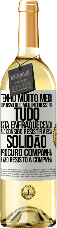 29,95 € Envio grátis | Vinho branco Edição WHITE Tenho muito medo de pensar que meu interesse por tudo está enfraquecendo. Não consigo resistir a essa solidão. Procuro Etiqueta Branca. Etiqueta personalizável Vinho jovem Colheita 2024 Verdejo