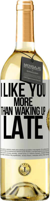 29,95 € Free Shipping | White Wine WHITE Edition I like you more than waking up late White Label. Customizable label Young wine Harvest 2025 Verdejo