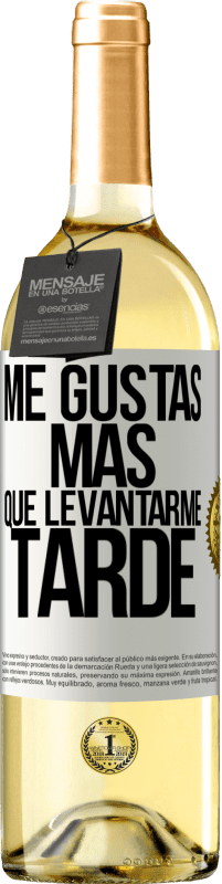 29,95 € Envío gratis | Vino Blanco Edición WHITE Me gustas más que levantarme tarde Etiqueta Blanca. Etiqueta personalizable Vino joven Cosecha 2023 Verdejo