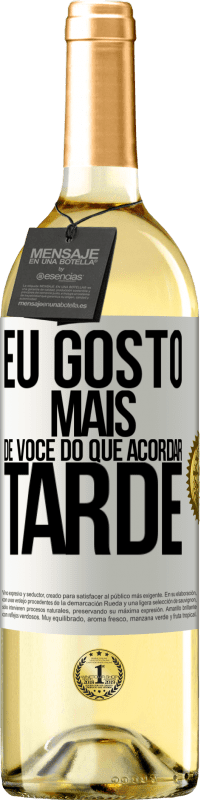 29,95 € Envio grátis | Vinho branco Edição WHITE Eu gosto mais de você do que acordar tarde Etiqueta Branca. Etiqueta personalizável Vinho jovem Colheita 2023 Verdejo