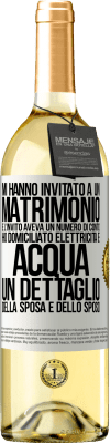 29,95 € Spedizione Gratuita | Vino bianco Edizione WHITE Mi hanno invitato a un matrimonio e l'invito aveva un numero di conto. Ho domiciliato elettricità e acqua. Un dettaglio Etichetta Bianca. Etichetta personalizzabile Vino giovane Raccogliere 2024 Verdejo