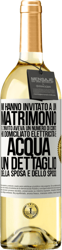 29,95 € Spedizione Gratuita | Vino bianco Edizione WHITE Mi hanno invitato a un matrimonio e l'invito aveva un numero di conto. Ho domiciliato elettricità e acqua. Un dettaglio Etichetta Bianca. Etichetta personalizzabile Vino giovane Raccogliere 2023 Verdejo