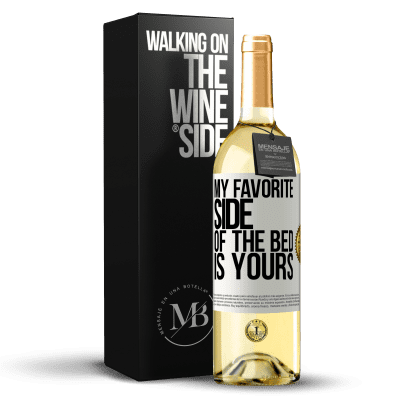 «My favorite side of the bed is yours» WHITE Edition