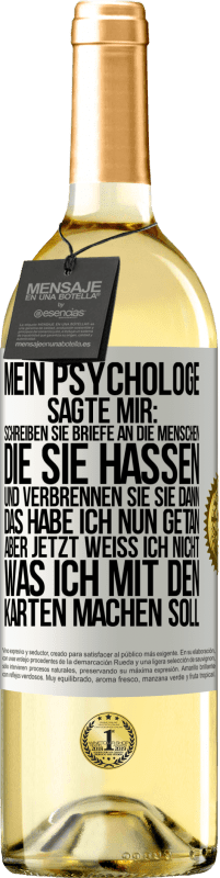 29,95 € Kostenloser Versand | Weißwein WHITE Ausgabe Mein Psychologe sagte mir: Schreiben Sie Briefe an die Menschen, die Sie hassen, und verbrennen Sie sie dann. Das habe ich nun g Weißes Etikett. Anpassbares Etikett Junger Wein Ernte 2023 Verdejo