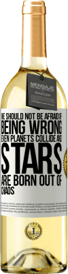 29,95 € Free Shipping | White Wine WHITE Edition We should not be afraid of being wrong, even planets collide and stars are born out of chaos White Label. Customizable label Young wine Harvest 2024 Verdejo