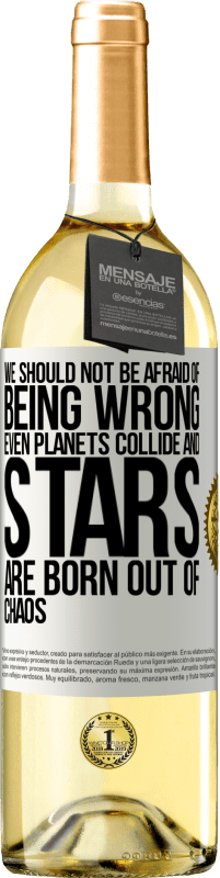 29,95 € Free Shipping | White Wine WHITE Edition We should not be afraid of being wrong, even planets collide and stars are born out of chaos White Label. Customizable label Young wine Harvest 2023 Verdejo