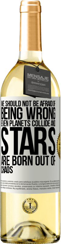 29,95 € Free Shipping | White Wine WHITE Edition We should not be afraid of being wrong, even planets collide and stars are born out of chaos White Label. Customizable label Young wine Harvest 2024 Verdejo