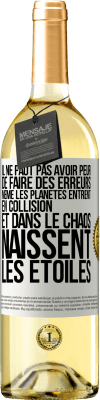 29,95 € Envoi gratuit | Vin blanc Édition WHITE Il ne faut pas avoir peur de faire des erreurs, même les planètes entrent en collision et dans le chaos naissent les étoiles Étiquette Blanche. Étiquette personnalisable Vin jeune Récolte 2024 Verdejo