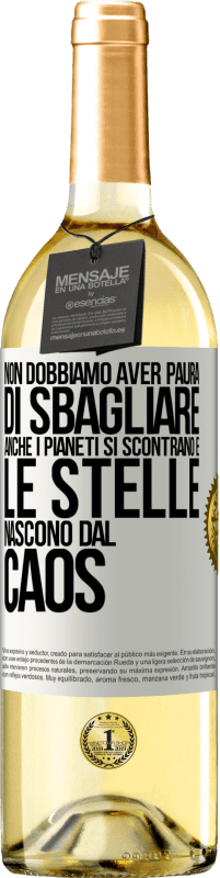 29,95 € Spedizione Gratuita | Vino bianco Edizione WHITE Non dobbiamo aver paura di sbagliare, anche i pianeti si scontrano e le stelle nascono dal caos Etichetta Bianca. Etichetta personalizzabile Vino giovane Raccogliere 2024 Verdejo