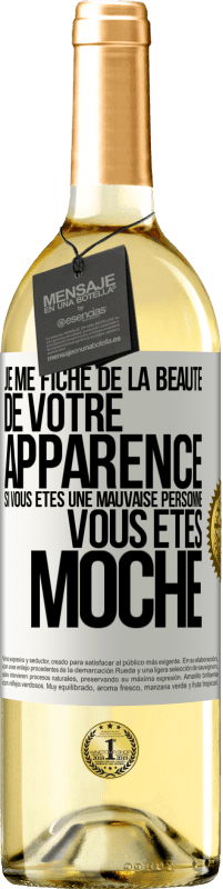 29,95 € Envoi gratuit | Vin blanc Édition WHITE Je me fiche de la beauté de votre apparence, si vous êtes une mauvaise personne ... vous êtes moche Étiquette Blanche. Étiquette personnalisable Vin jeune Récolte 2023 Verdejo