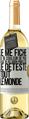 29,95 € Envoi gratuit | Vin blanc Édition WHITE Je me fiche de ta couleur de peau ou de ta religion parce que je déteste tout le monde Étiquette Blanche. Étiquette personnalisable Vin jeune Récolte 2024 Verdejo