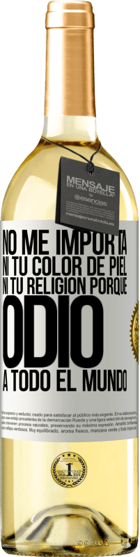 29,95 € Envío gratis | Vino Blanco Edición WHITE No me importa ni tu color de piel, ni tu religión porque odio a todo el mundo Etiqueta Blanca. Etiqueta personalizable Vino joven Cosecha 2023 Verdejo