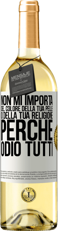 29,95 € Spedizione Gratuita | Vino bianco Edizione WHITE Non mi importa del colore della tua pelle o della tua religione perché odio tutti Etichetta Bianca. Etichetta personalizzabile Vino giovane Raccogliere 2023 Verdejo